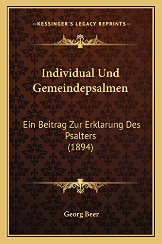 Individual Und Gemeindepsalmen: Ein Beitrag Zur Erklarung Des Psalters (1894) (German Edition)
