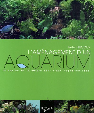 L'aménagement d'un aquarium : S'inspirer de la nature pour créer l'aquarium idéal Livre eBook France