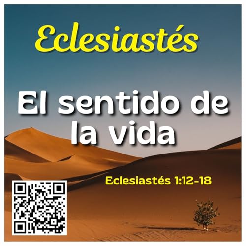 El Secreto de Salomón sobre el Sentido de la Vida | Eclesiastés Capítulo 1 del 12 al 18 cover art