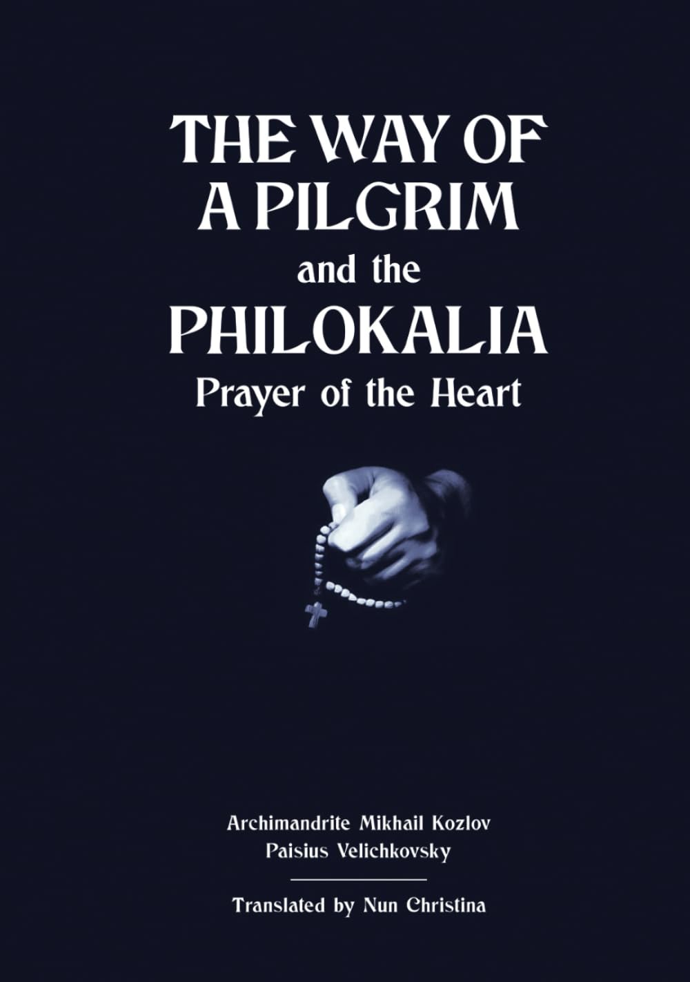 The Way of a Pilgrim and The Philokalia: Prayer of the Heart