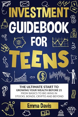 Investment Guidebook For Teens: The Ultimate Start To Growing You...