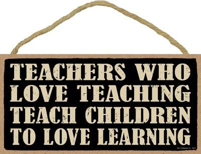 Teachers who love teaching teach children to love learning 5" x 10" PVC sign plaque