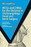 MCQs and EMQs for the Diploma in Otolaryngology: Head and Neck Surgery (MasterPass)