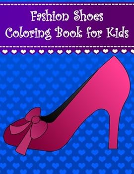 Paperback Fashion Shoes Coloring Book for Kids: Big and easy fashion high heels, boots, sandals and shoe coloring book for kids, girls and toddlers with large shoes (Coloring Books for Kids) Book