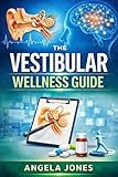 The vestibular wellness guide: Understanding the science of balance and vestibular dysfunction