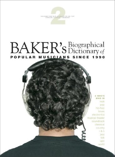 Baker's Biographical Dictionary of Popular Musicians Since 1990: 2 Volume set
