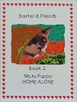 Nicky Puppy: Home Alone (Baxter & Friends, Book 2) 0971586411 Book Cover