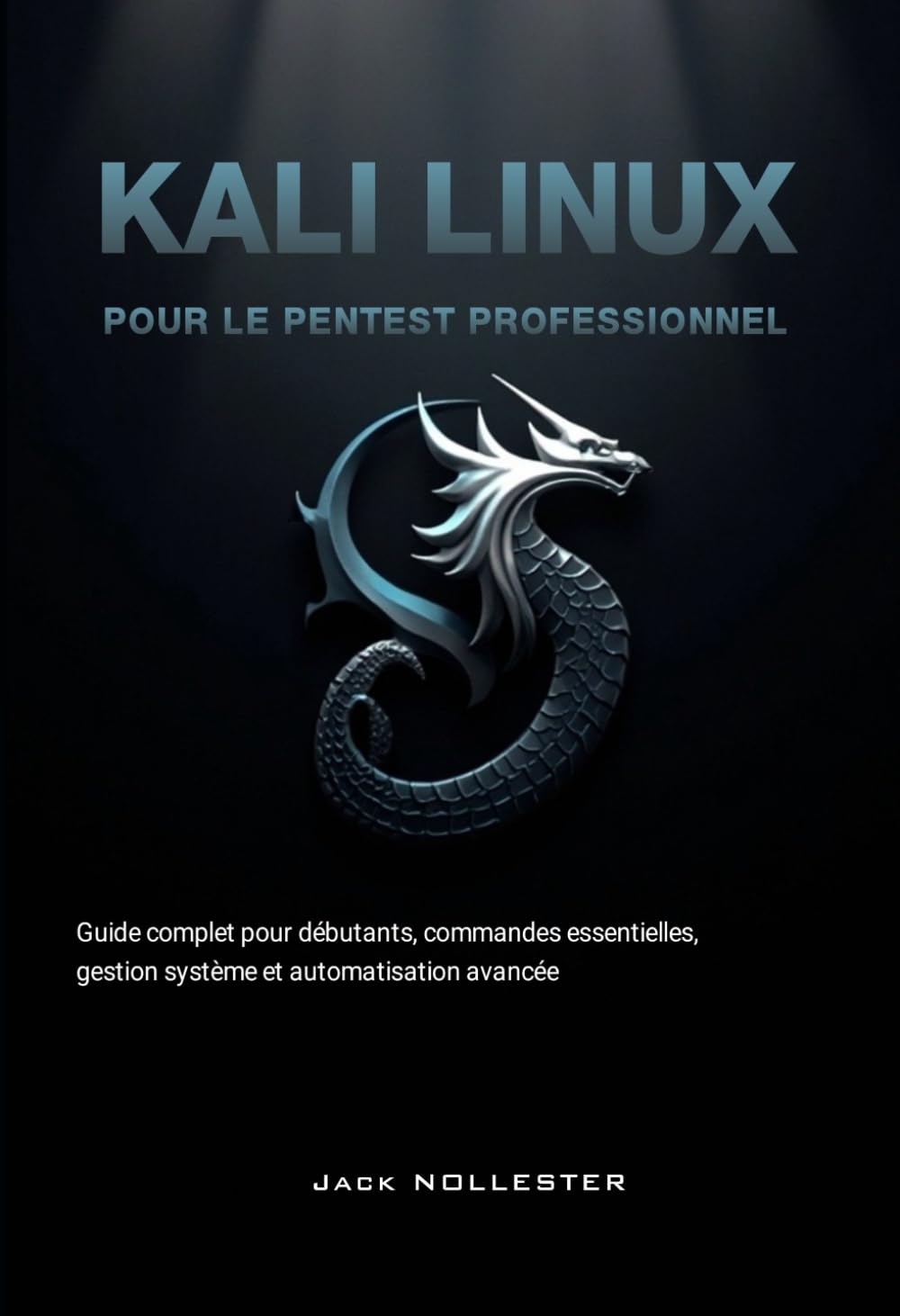 Kali Linux pour le Pentest Professionnel: Techniques d’audit, outils offensifs, exploitation, reporting et sécurité avancée