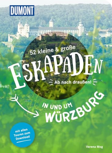 52 kleine & große Eskapaden in und um Würzburg: Ab nach draußen! (DUMONT Eskapaden)