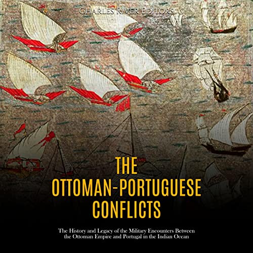 The Ottoman-Portuguese Conflicts by Charles River Editors episode artwork