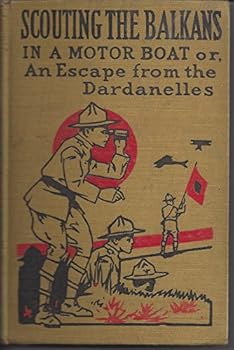 Hardcover Scouting The Balkans In a Motor Boat or, An Escape From the Dardanelles Book