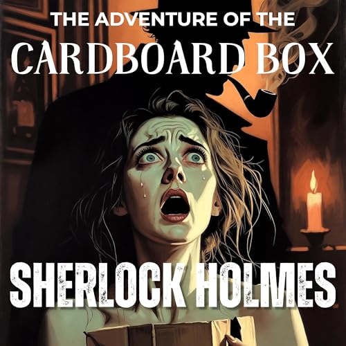 The Adventure of the Cardboard Box in Hindi | Cardboard Box Ka Rahasya | The Memoirs of Sherlock Holmes (Hindi)