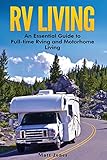 RV Living: An Essential Guide to Full-time Rving and Motorhome Living