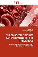 Thrombopenie Induite Par L'' Heparine (Tih) Et Thrombose 6131541221 Book Cover