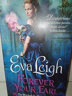 Book cover Forever Your Earl: A Seductive Regency Romance &ndash; A Gossip Writer and a Rake's Dangerous Game (Wicked Quills of London)
