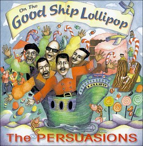 Good Ship Lollipop [Audio CD] The Persuasions