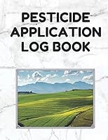 Pesticide Application Log Book: Pesticide Application Record Keeping Book (Log with Lines for Pesticide Brand/Product Name, Application Method, Certified Applicator's Name, Etc.; White Cover 1091196761 Book Cover