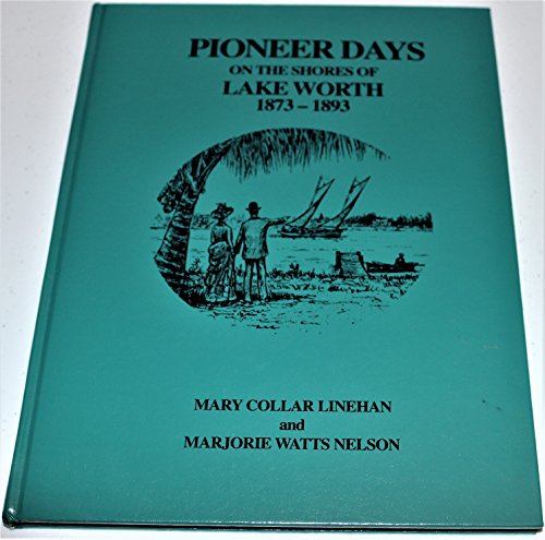 Pioneer days on the shores of Lake Worth, 1873-... 0941072142 Book Cover