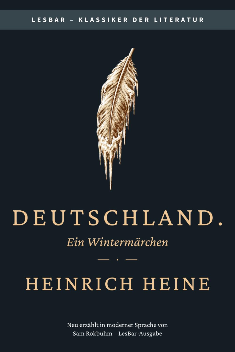 Heinrich Heine - Deutschland. Ein Wintermärchen: LesBar - weil Klassiker nicht kompliziert sein müssen (LesBar - neu erzählt in moderner Sprache)