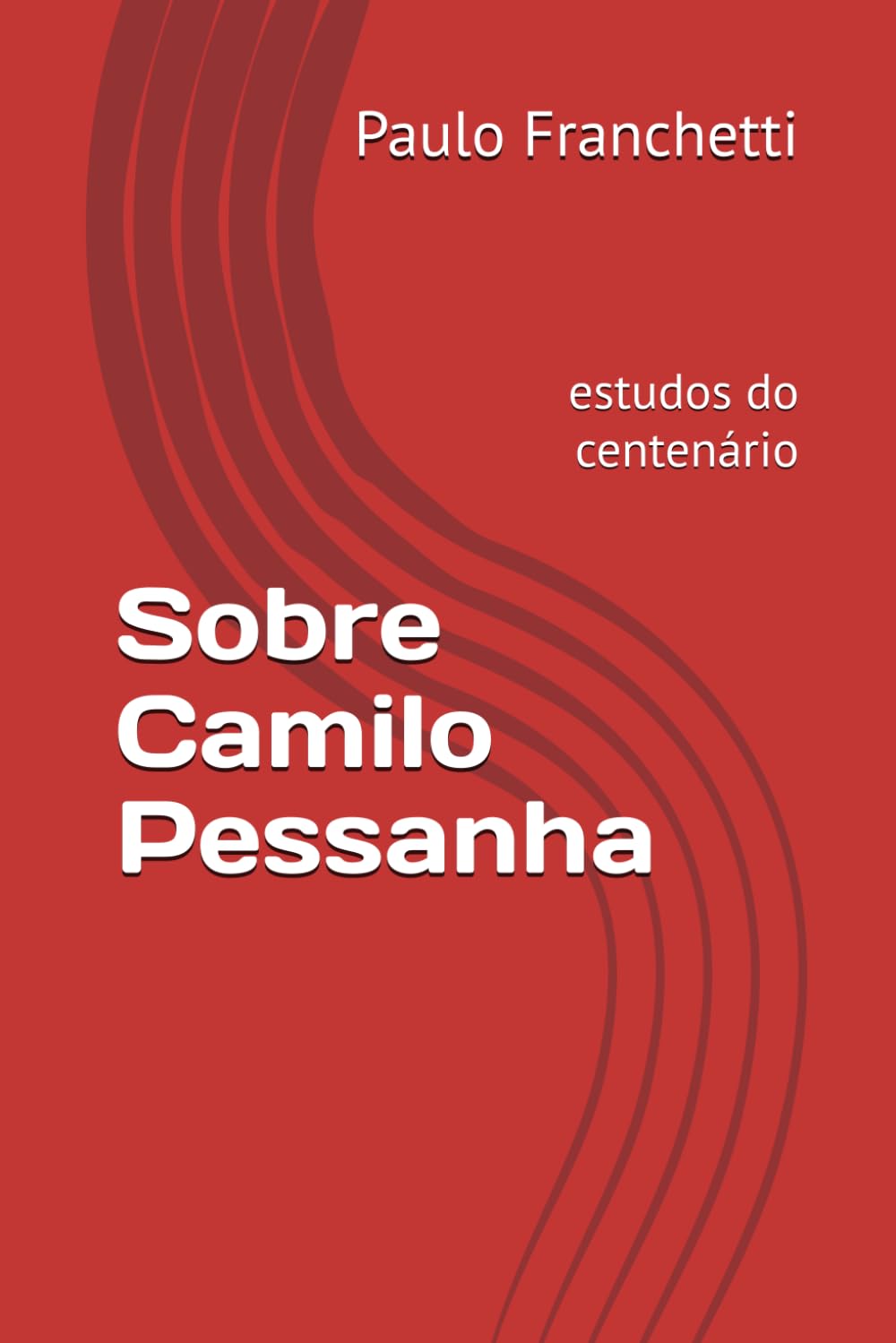 Sobre Camilo Pessanha: estudos do centenário