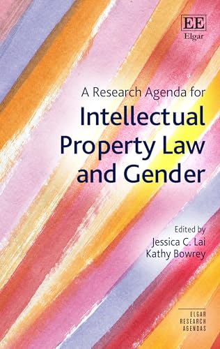 A Research Agenda for Intellectual Property Law and Gender (Elgar Research Agendas)