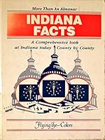 Indiana Facts: More Than an Almanac, a Comprehensive Look at Indiana Today, County by County/1987 9997341511 Book Cover