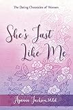 She's Just Like Me: The Dating Chronicles of Women
