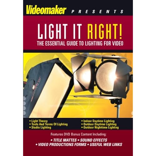 Videomaker Light It Right: The Essential Guide to Lighting for Video