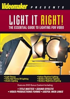 DVD Videomaker Light It Right: The Essential Guide to Lighting for Video Book