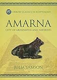 Amarna City of Akhenaten and Nefertiti: Nefertiti as Pharaoh (Oxbow Classics in Egyptology) - Julia Sampson Einleitung: H S Smith 