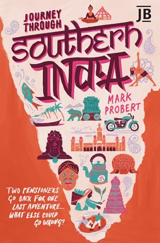 Journey Through Southern India: Two pensioners go back for one last adventure... what else could go wrong?