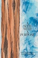 A Seed With A Purpose 1633602702 Book Cover