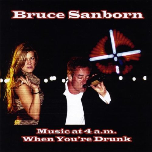 Music at 4 a.m. When You're Drunk Bruce Sanborn Digital