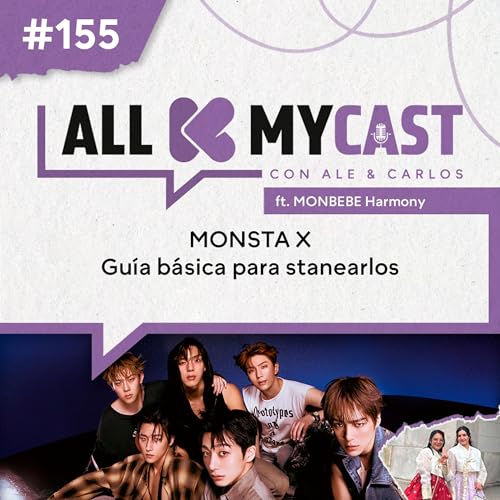 Ep. 155 - MONSTA X; Gu&iacute;a b&aacute;sica para stanearlos