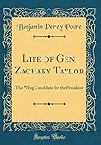 emisora president taylor 2 classic  Life of Gen. Zachary Taylor: The Whig Candidate for the President (Classic Reprint)