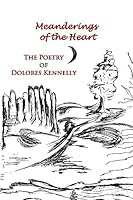 Meanderings of the Heart: The Poetry of Dolores Kennelly 1937022854 Book Cover