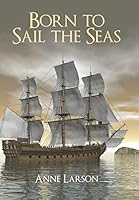 Born to Sail the Seas 1458218899 Book Cover