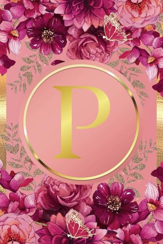 Monogram Notebook P: Pink and Gold Floral Initial Letter P Monogram College Ruled Notebook for Women and Girls - Personalized Name Journal - Monogrammed Gift