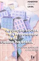 A funcao social da propriedade e da cidade no Brasil: Aspectos juridicos e politicos 8573480769 Book Cover