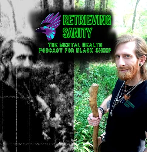 Retrieving Sanity: The Mental Health Podcast for the Black Sheep Podcast Por Tanner Keegan Read arte de portada