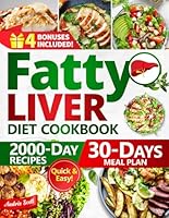 Fatty Liver Diet Cookbook: Eat Right and Live Bright with 2000 Days of Liver-Loving Recipes for Lasting Vitality. Includes a 30-Day Meal Plan B0D8KDJ79S Book Cover