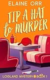 Tip a Hat to Murder (Logland Mystery Series Book 1)