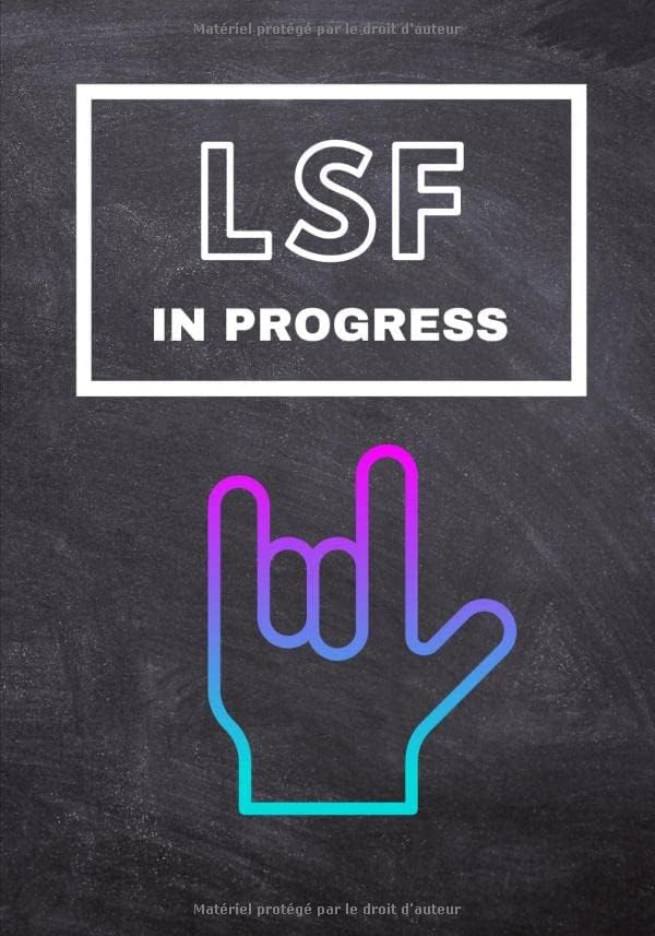 LSF In Progress: Carnet de Notes pour les élèves de tous niveaux en Apprentissage de la Langue des Signes Française. Journal de Bord LSF à offrir en cadeau. 100 pages. 17,78 cm x 25,4 cm