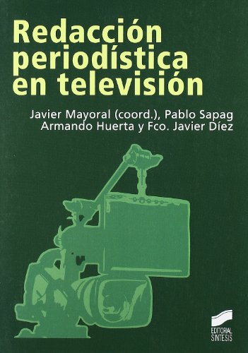 Redacción periodística en televisión: 2 (Ciencias de la información) Redacción periodística en televisión: 2 (Ciencias de la información)