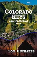 Colorado Keys: A Cary Wolfe Novel Book One 150563007X Book Cover