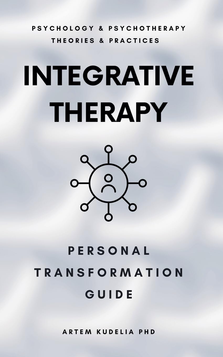 Integrative Therapy: Personal Transformation Guide (Theories and Practices of Psychology and Psychotherapy)