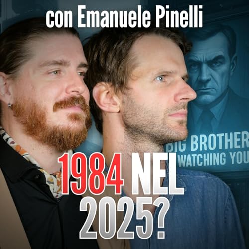 L'Unione Europea come 1984 di Orwell? Politica, Civiltà e Tecnologia - con Emanuele Pinelli