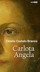 Capa de CARLOTA ANGELA - CAMILO CASTELO BRANCO (COM NOTAS)(BIOGRAFIA)(ILUSTRADO)