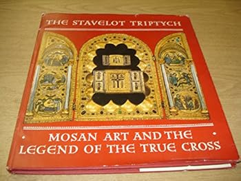 Hardcover The Stavelot Triptych, Mosan Art, and the Legend of the True Cross Book