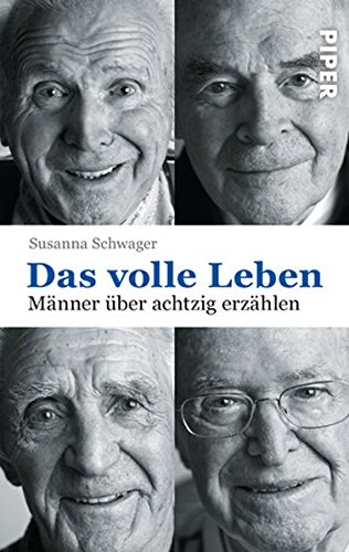 Das volle Leben: Männer über achtzig erzählen